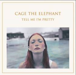 Cage The Elephant : Tell Me I'm Pretty